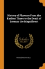 History of Florence from the Earliest Times to the Death of Lorenzo the Magnificent - Book
