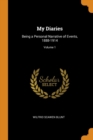 My Diaries : Being a Personal Narrative of Events, 1888-1914; Volume 1 - Book