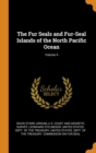 The Fur Seals and Fur-Seal Islands of the North Pacific Ocean; Volume 4 - Book
