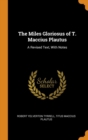 The Miles Gloriosus of T. Maccius Plautus : A Revised Text, With Notes - Book