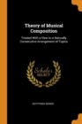 Theory of Musical Composition : Treated with a View to a Naturally Consecutive Arrangement of Topics - Book