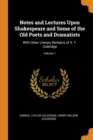 Notes and Lectures Upon Shakespeare and Some of the Old Poets and Dramatists : With Other Literary Remains of S. T. Coleridge; Volume 1 - Book