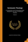 Systematic Theology : A Compendium and Commonplace-Book Designed for the Use of Theological Students; Volume 2 - Book