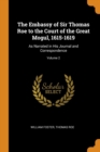 The Embassy of Sir Thomas Roe to the Court of the Great Mogul, 1615-1619 : As Narrated in His Journal and Correspondence; Volume 2 - Book