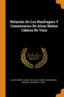 Relacion De Los Naufragios Y Comentarios De Alvar Nunez Cabeza De Vaca - Book