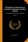 The History of Discovery in Australia, Tasmania, and New Zealand : From the Earliest Date to the Present Day; Volume 1 - Book