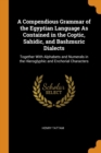 A Compendious Grammar of the Egyptian Language as Contained in the Coptic, Sahidic, and Bashmuric Dialects : Together with Alphabets and Numerals in the Hieroglyphic and Enchorial Characters - Book