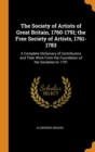 The Society of Artists of Great Britain, 1760-1791; The Free Society of Artists, 1761-1783 : A Complete Dictionary of Contributors and Their Work from the Foundation of the Societies to 1791 - Book
