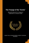 The Voyage of the Scotia : Being the Record of a Voyage of Exploration in Antarctic Seas - Book