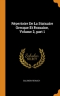 R pertoire de la Statuaire Grecque Et Romaine, Volume 2, Part 1 - Book