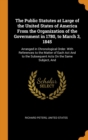 The Public Statutes at Large of the United States of America From the Organization of the Government in 1780, to March 3, 1845 : Arranged in Chronological Order. With References to the Matter of Each - Book