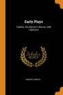 Early Plays : Catiline, the Warrior's Barrow, Olaf Liljekrans - Book