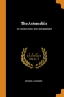 The Automobile : Its Construction and Management - Book