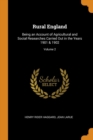 RURAL ENGLAND: BEING AN ACCOUNT OF AGRIC - Book