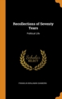 Recollections of Seventy Years : Political Life - Book