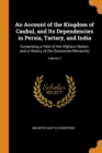 An Account of the Kingdom of Caubul, and Its Dependencies in Persia, Tartary, and India : Comprising a View of the Afghaun Nation, and a History of the Dooraunee Monarchy; Volume 2 - Book
