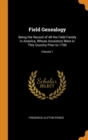 Field Genealogy : Being the Record of All the Field Family in America, Whose Ancestors Were in This Country Prior to 1700; Volume 1 - Book