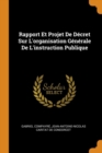Rapport Et Projet de D cret Sur l'Organisation G n rale de l'Instruction Publique - Book