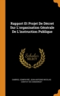 Rapport Et Projet de D cret Sur l'Organisation G n rale de l'Instruction Publique - Book