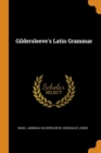 Gildersleeve's Latin Grammar - Book