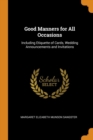 Good Manners for All Occasions : Including Etiquette of Cards, Wedding Announcements and Invitations - Book