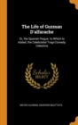 The Life of Guzman d'Alfarache : Or, the Spanish Rogue. to Which Is Added, the Celebrated Tragi-Comedy, Celestina - Book
