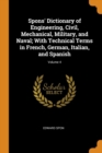 Spons' Dictionary of Engineering, Civil, Mechanical, Military, and Naval; With Technical Terms in French, German, Italian, and Spanish; Volume 4 - Book
