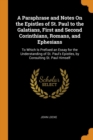A Paraphrase and Notes on the Epistles of St. Paul to the Galatians, First and Second Corinthians, Romans, and Ephesians : To Which Is Prefixed an Essay for the Understanding of St. Paul's Epistles, b - Book