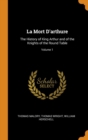 La Mort D'arthure: The History of King Arthur and of the Knights of the Round Table; Volume 1 - Book