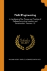 Field Engineering : A Handbook of the Theory and Practice of Railway Surveying, Location and Construction, Volumes 1-2 - Book