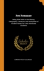 Res Romanae : Being Brief AIDS to the History, Geography, Literature, and Antiquities of Ancient Rome, for Less Advanced Students - Book