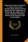 Report of the Case of Twycross V. Grant, in the Court of Common Pleas and the Court of Appeal With the Judgments As Revised by the Judges and an Intod - Book