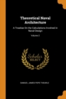 Theoretical Naval Architecture : A Treatise on the Calculations Involved in Naval Design; Volume 2 - Book