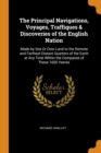 The Principal Navigations, Voyages, Traffiques & Discoveries of the English Nation: Made by Sea Or Over-Land to the Remote and Farthest Distant Quarte - Book