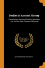 Studies in Ancient History : Comprising a Reprint of Primitive Marriage ... by the Late John Ferguson McLennan - Book