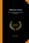 Robinson Crusoe : His Life and Strange, Surprising Adventures - Book