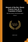 Memoir of the Rev. Henry Francis Cary, M. A., Translator of Dante : With His Literary Journal and Letters; Volume 2 - Book