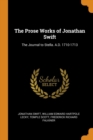 The Prose Works of Jonathan Swift : The Journal to Stella. A.D. 1710-1713 - Book