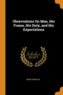 Observations on Man, His Frame, His Duty, and His Expectations - Book