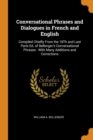 Conversational Phrases and Dialogues in French and English : Compiled Chiefly from the 18th and Last Paris Ed. of Bellenger's Conversational Phrases: With Many Additions and Corrections - Book