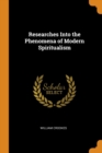 Researches Into the Phenomena of Modern Spiritualism - Book