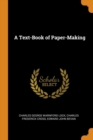 A Text-Book of Paper-Making - Book