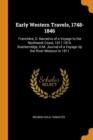 Early Western Travels, 1748-1846: Franchï¿½re, G. Narrative of a Voyage to the Northwest Coast, 1811-1814. Brackenridge, H.M. Journal of a Voyage Up the - Book