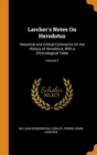 Larcher's Notes on Herodotus : Historical and Critical Comments on the History of Herodotus, with a Chronological Table; Volume 2 - Book