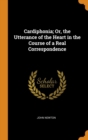 Cardiphonia; Or, the Utterance of the Heart in the Course of a Real Correspondence - Book
