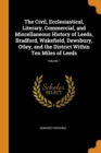 The Civil, Ecclesiastical, Literary, Commercial, and Miscellaneous History of Leeds, Bradford, Wakefield, Dewsbury, Otley, and the District Within Ten Miles of Leeds; Volume 1 - Book