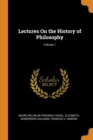 Lectures on the History of Philosophy; Volume 1 - Book