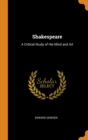 Shakespeare : A Critical Study of His Mind and Art - Book