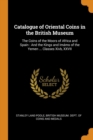 Catalogue of Oriental Coins in the British Museum : The Coins of the Moors of Africa and Spain: And the Kings and Im ms of the Yemen ... Classes Xivb, XXVII - Book