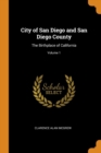 City of San Diego and San Diego County : The Birthplace of California; Volume 1 - Book